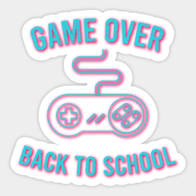 Game Over Back To School - Back To School Day Sticker by ChicGraphix